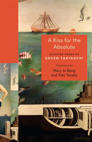A Kiss for the Absolute: Selected Poems of Shuzo Takiguchi: 156 (The Lockert Library of Poetry in Translation) - Shuzo Takiguchi [KSIĄŻKA]