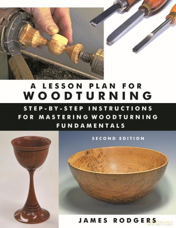 A Lesson Plan for Woodturning: Step-by-Step Instructions for Mastering Woodturning Fundamentals - James Rodgers [KSIĄŻKA]