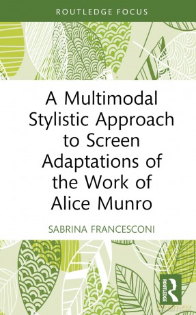 A Multimodal Stylistic Approach to Screen Adaptations of the Work of Alice Munro (Routledge Studies in Multimodality) - Sabrina Francesconi [KSIĄŻKA]