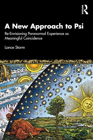 A New Approach to Psi: Re-Envisioning Paranormal Experience as Meaningful Coincidence - Lance Storm [KSIĄŻKA]