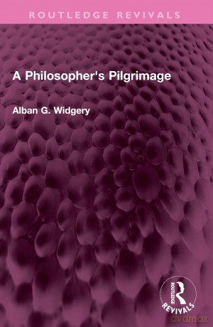 A Philosopher's Pilgrimage (Routledge Revivals) - Alban G. Widgery [KSIĄŻKA]