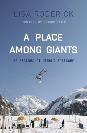 A Place Among Giants: 22 Seasons at Denali Basecamp - Lisa Roderick [KSIĄŻKA]