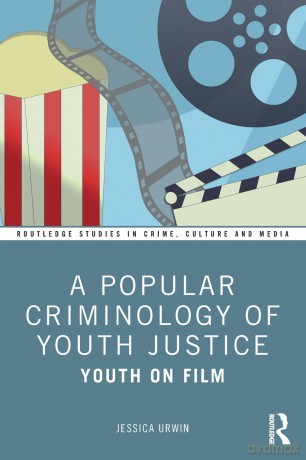 A Popular Criminology of Youth Justice: Youth on Film (Routledge Studies in Crime, Culture and Media) - Jessica Urwin [KSIĄŻKA]