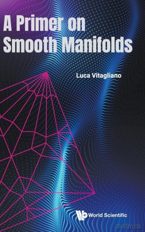 A Primer On Smooth Manifolds - Luca Vitagliano [KSIĄŻKA]