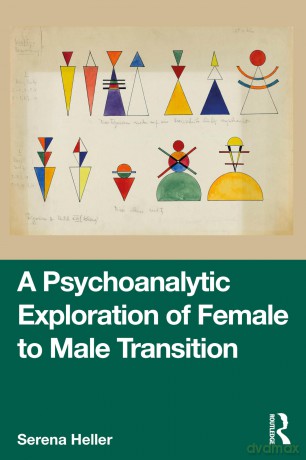 A Psychoanalytic Exploration of Female to Male Transition - Serena Heller [KSIĄŻKA]