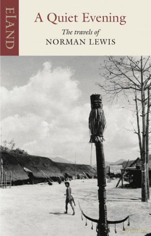 A Quiet Evening: The Travels of Norman Lewis (Eland Classic) - Norman Lewis [KSIĄŻKA]