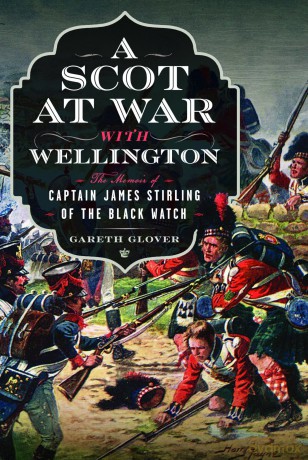 A Scot at War with Wellington: The Memoir of Captain James Stirling of the Black Watch - Gareth Glover [KSIĄŻKA]
