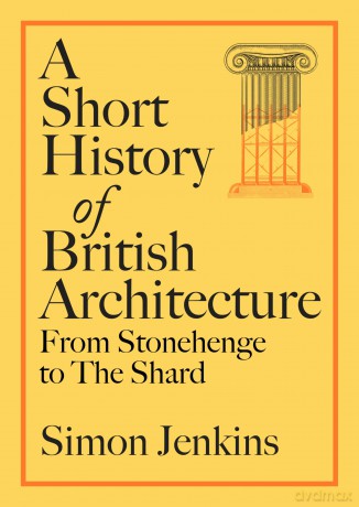 A Short History of British Architecture: From Stonehenge to the Shard - Simon Jenkins [KSIĄŻKA]
