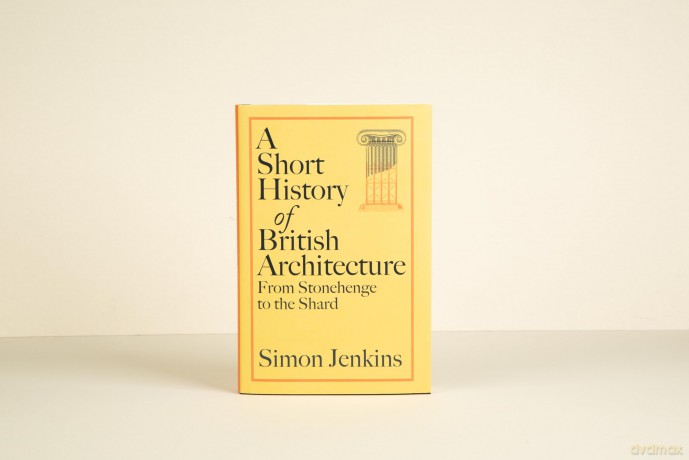A Short History of British Architecture: From Stonehenge to the Shard - Simon Jenkins [KSIĄŻKA]