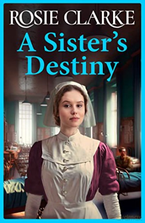 A Sister's Destiny: A heartbreaking historical saga from Rosie Clarke - Rosie Clarke [KSIĄŻKA]