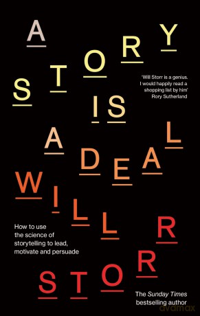 A Story is a Deal: How to use the science of storytelling to lead, motivate and persuade - Will Storr [KSIĄŻKA]