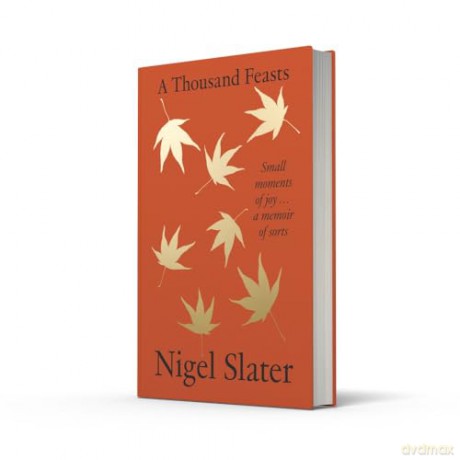 A Thousand Feasts: a new memoir on how to find joy in food, travel and gardening - Nigel Slater [KSIĄŻKA]