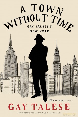 A Town Without Time: Gay Talese's New York - Gay Talese [KSIĄŻKA]