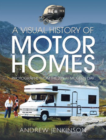 A Visual History of Motorhomes: Photographs from the 20s to Modern Day - Andrew Jenkinson [KSIĄŻKA]