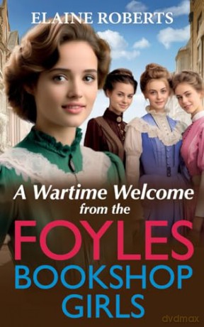 A Wartime Welcome from the Foyles Bookshop Girls: A warmhearted, emotional wartime saga series from Elaine Roberts (The Foyles Bookshop Girls, 1) - Elaine Roberts [KSIĄŻKA]