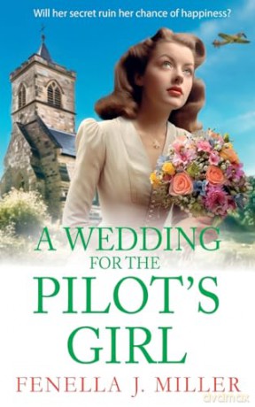 A Wedding for The Pilot's Girl: A page-turning wartime saga series from bestseller Fenella J Miller (The Pilot's Girl Series, 2) - Fenella J Miller [KSIĄŻKA]