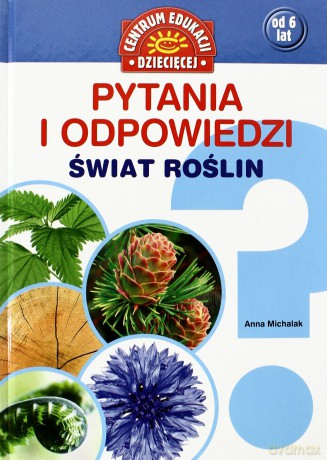 Pytania i odpowiedzi. Świat roślin - Michalak Anna [KSIĄŻKA]