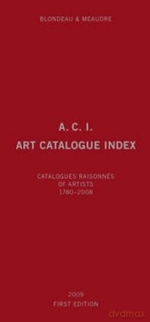 A.C.I., Art Catalogue Index: Catalogues Raisonns of Artists 1780-2008 - Marc Blondeau [KSIĄŻKA]