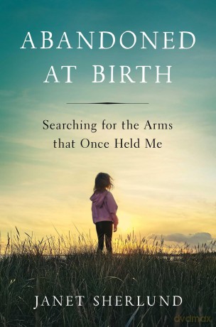 Abandoned at Birth: Searching for the Arms that Once Held Me - Janet Sherlund [KSIĄŻKA]