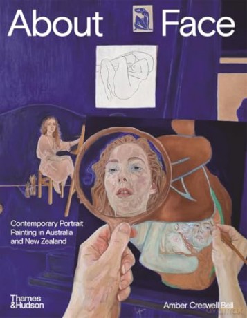 About Face: Contemporary Portrait Painting in Australia and New Zealand - Amber Creswell Bell [KSIĄŻKA]
