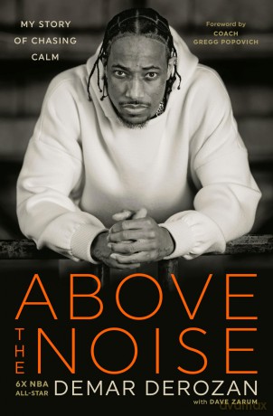 Above the Noise: My Story of Chasing Calm - DeMar DeRozan [KSIĄŻKA]