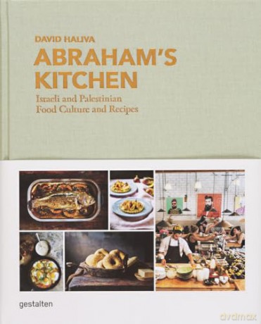 Abraham's Kitchen: Israeli and Palestinian Food Culture and Recipes - gestalten [KSIĄŻKA]