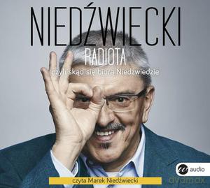 Radiota, czyli skąd się biorą Niedźwiedzie (Audiobook) - Niedźwiecki Marek [Audiobook]