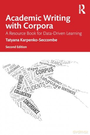Academic Writing with Corpora: A Resource Book for Data-Driven Learning - Tatyana Karpenko-Seccombe [KSIĄŻKA]