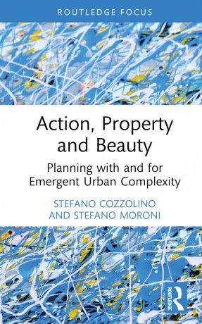 Action, Property and Beauty: Planning with and for Emergent Urban Complexity - Stefano Cozzolino [KSIĄŻKA]