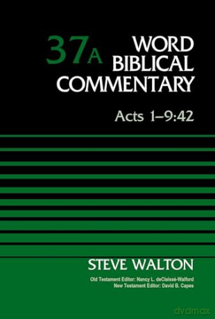 Acts 1-9:42, Volume 37A (37) (Word Biblical Commentary) - The Rev. Dr. Steve Walton [KSIĄŻKA]
