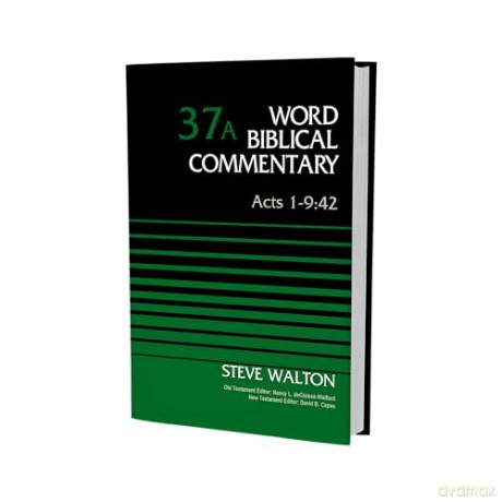 Acts 1-9:42, Volume 37A (37) (Word Biblical Commentary) - The Rev. Dr. Steve Walton [KSIĄŻKA]