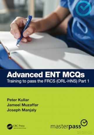 Advanced ENT MCQs: Training to pass the FRCS (ORL-HNS) Part 1 (MasterPass) - Peter Kullar [KSIĄŻKA]