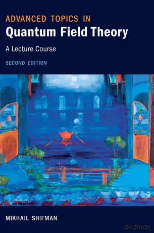 Advanced Topics in Quantum Field Theory: A Lecture Course - Mikhail Shifman [KSIĄŻKA]