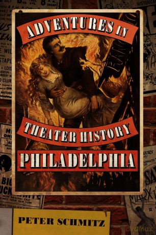 Adventures in Theater History: Philadelphia - Peter Schmitz [KSIĄŻKA]