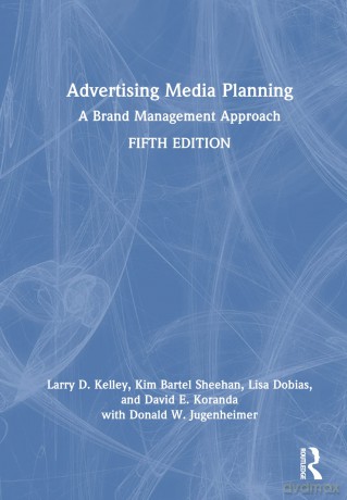 Advertising Media Planning: A Brand Management Approach - Larry D. Kelley [KSIĄŻKA]