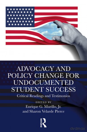 Advocacy and Policy Change for Undocumented Student Success: Critical Readings and Testimonios - Enrique G. Murillo Jr. [KSIĄŻKA]