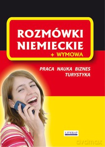 Rozmówki niemieckie + wymowa. Praca, nauka, biznes, turystyka - von Basse Monika [KSIĄŻKA]