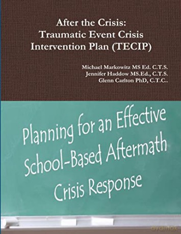 After the Crisis: Traumatic Event Crisis Intervention Plan (TECIP) - C T S Jennifer Haddow MS Ed [KSIĄŻKA]