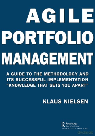 Agile Portfolio Management: A Guide to the Methodology and Its Successful Implementation "Knowledge That Sets You Apart" - Klaus Nielsen [KSIĄŻKA]