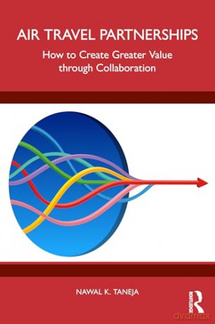 Air Travel Partnerships: How to Create Greater Value through Collaboration - Nawal K. Taneja [KSIĄŻKA]