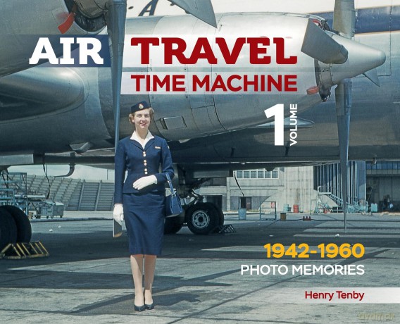 Air Travel: Time Machine: Volume 1 1942 - 1960. Kodachrome Memories - Henry Tenby [KSIĄŻKA]