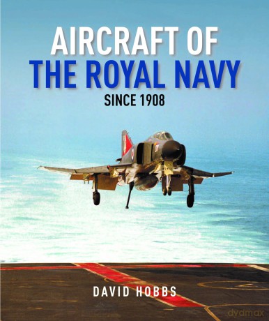 Aircraft of the Royal Navy: since 1908 - David Hobbs [KSIĄŻKA]