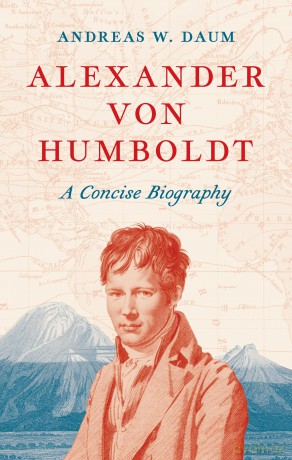 Alexander von Humboldt: A Concise Biography - Andreas W. Daum [KSIĄŻKA]