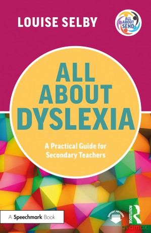 All About Dyslexia: A Practical Guide for Secondary Teachers (All About SEND) - Louise Selby [KSIĄŻKA]
