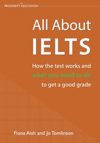 All About IELTS: How the test works and what you need to do to get a good grade - Fiona Aish [KSIĄŻKA]
