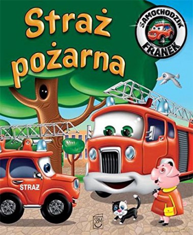 Samochodzik Franek. Straż pożarna - Wójcik Elżbieta [KSIĄŻKA]