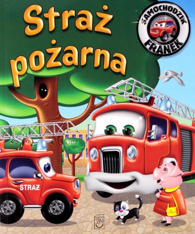 Samochodzik Franek. Straż pożarna - Wójcik Elżbieta [KSIĄŻKA]