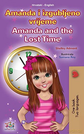 Amanda and the Lost Time (Croatian English Bilingual Children's Book) (Croatian English Bilingual Collection) - Shelley Admont [KSIĄŻKA]