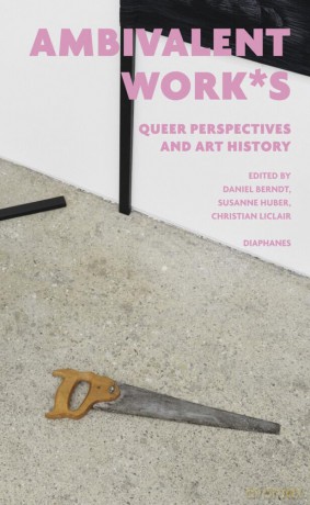 ambivalent work*s: queer perspectives and art history - Daniel Berndt [KSIĄŻKA]
