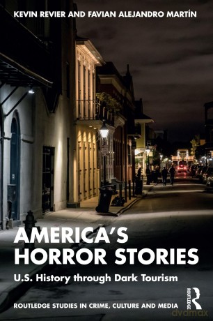 America's Horror Stories: U.S. History through Dark Tourism (Routledge Studies in Crime, Culture and Media) - Kevin Revier [KSIĄŻKA]